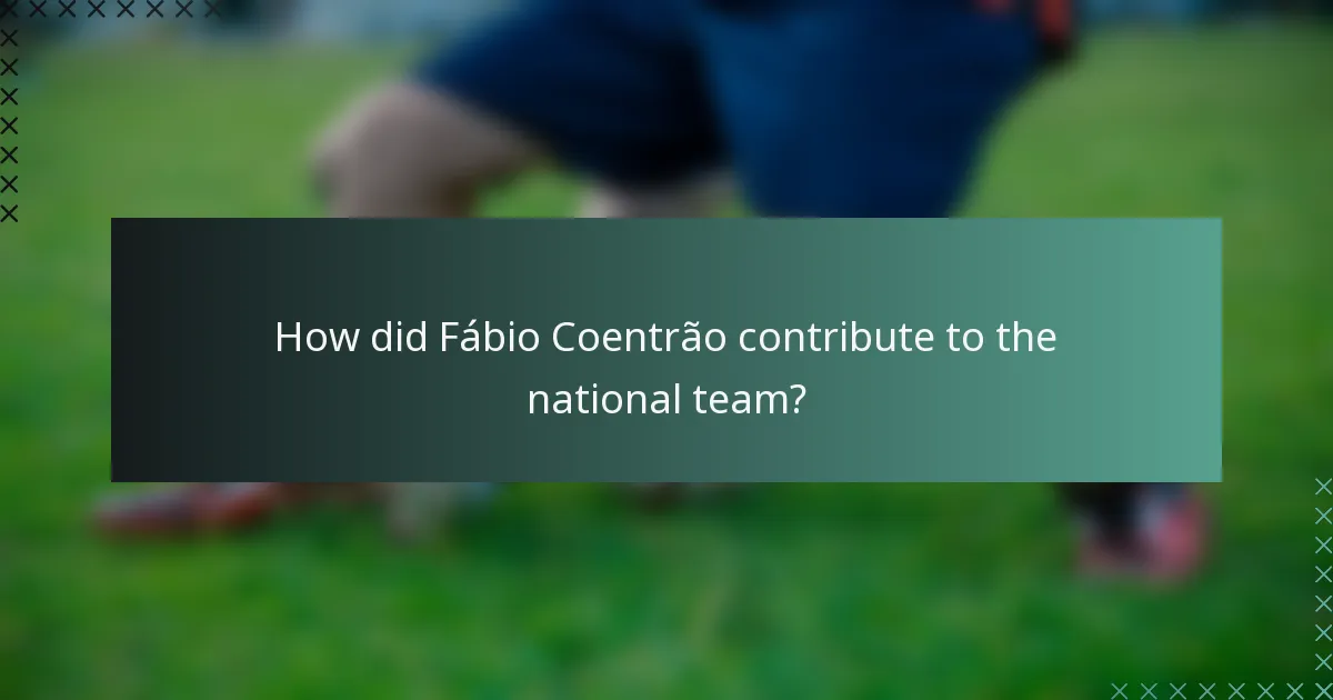 How did Fábio Coentrão contribute to the national team?
