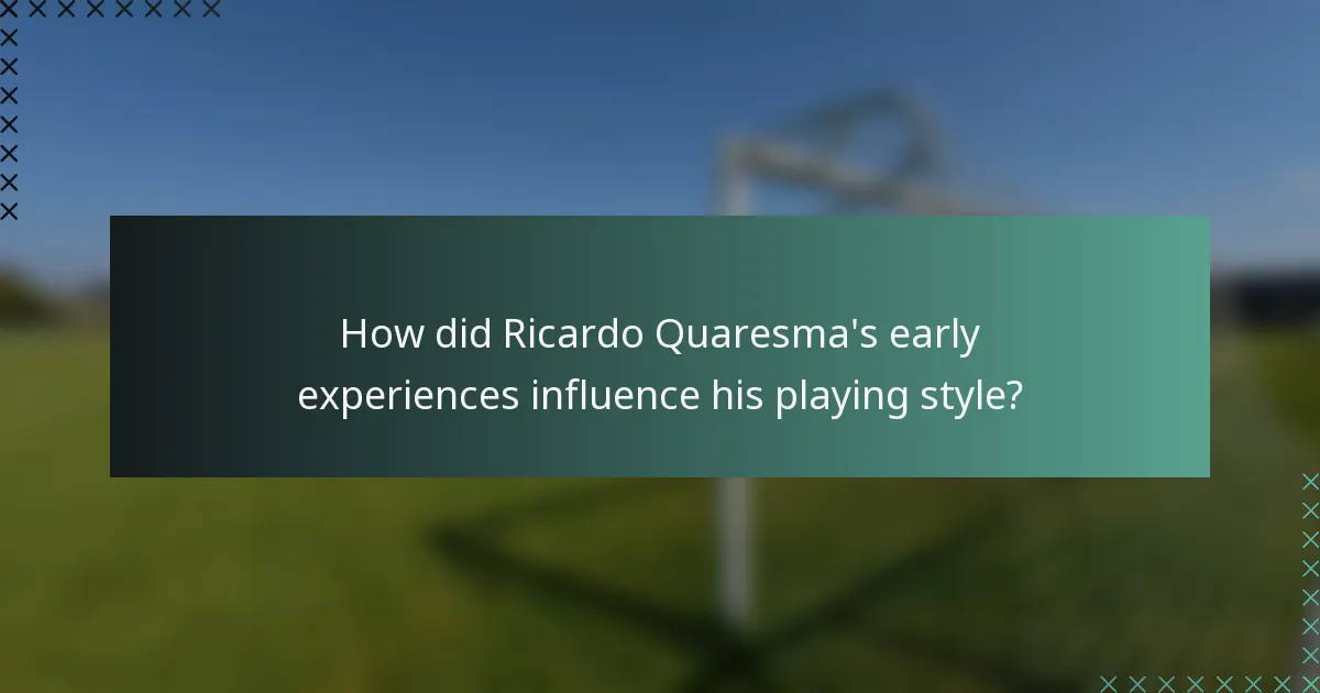How did Ricardo Quaresma's early experiences influence his playing style?
