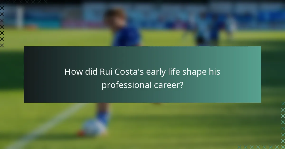 How did Rui Costa's early life shape his professional career?