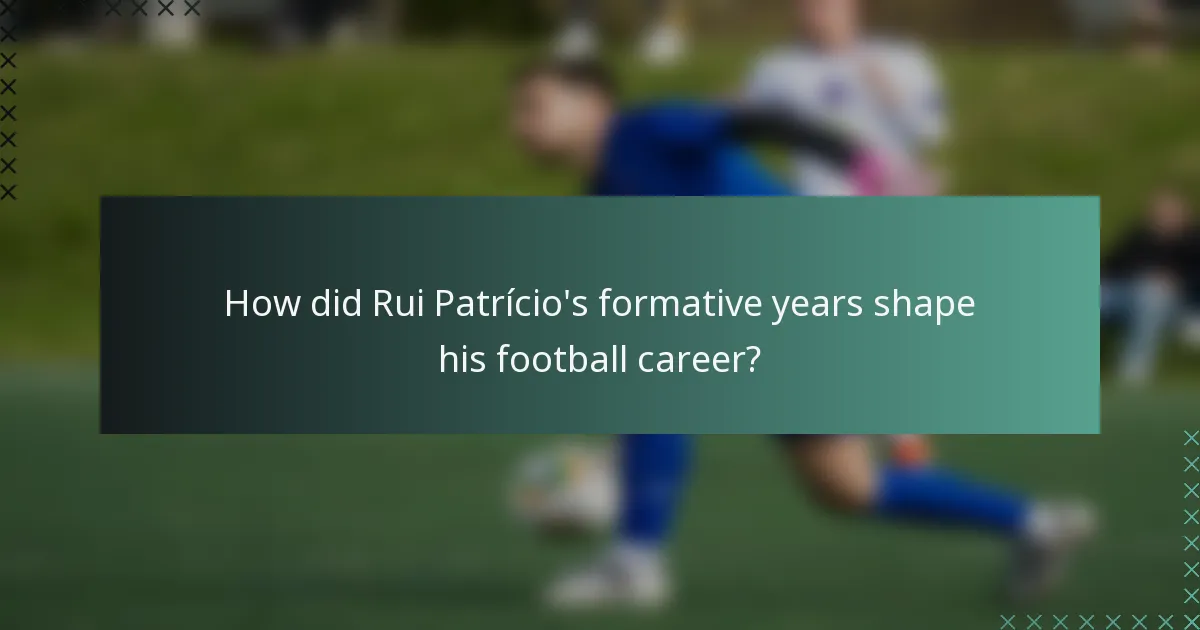 How did Rui Patrício's formative years shape his football career?