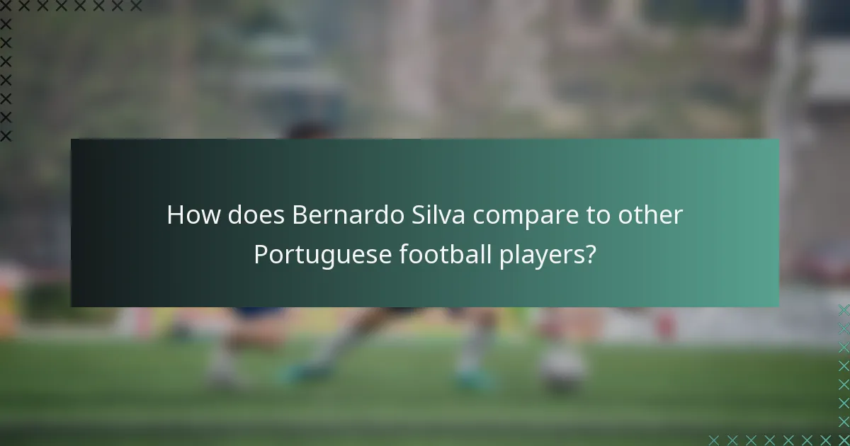 How does Bernardo Silva compare to other Portuguese football players?