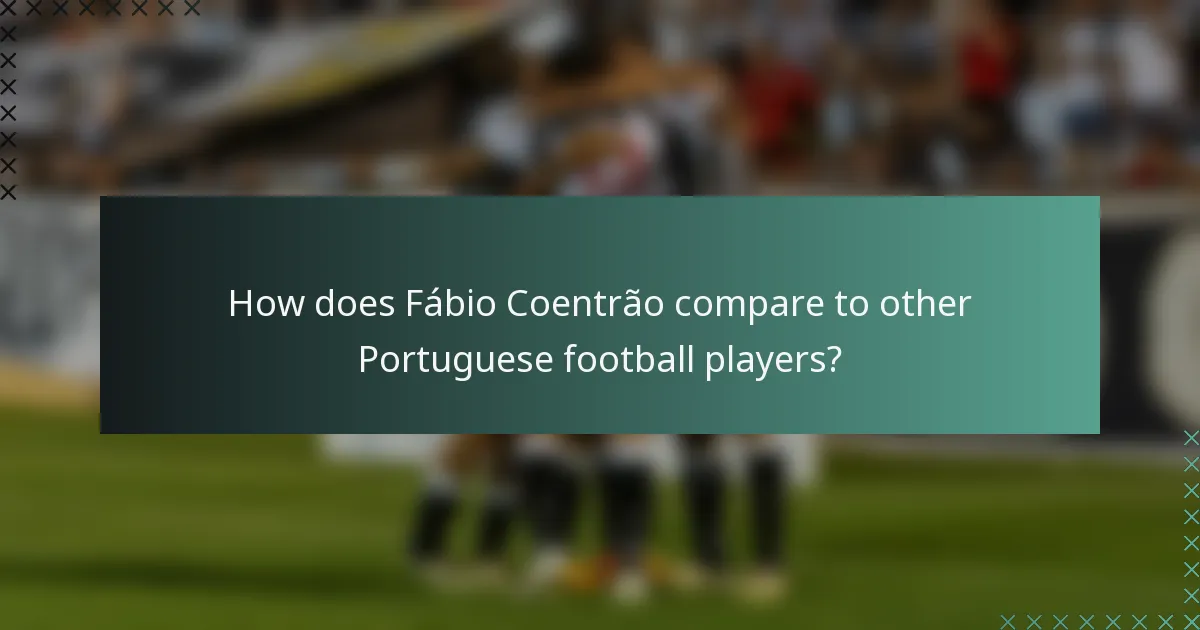 How does Fábio Coentrão compare to other Portuguese football players?