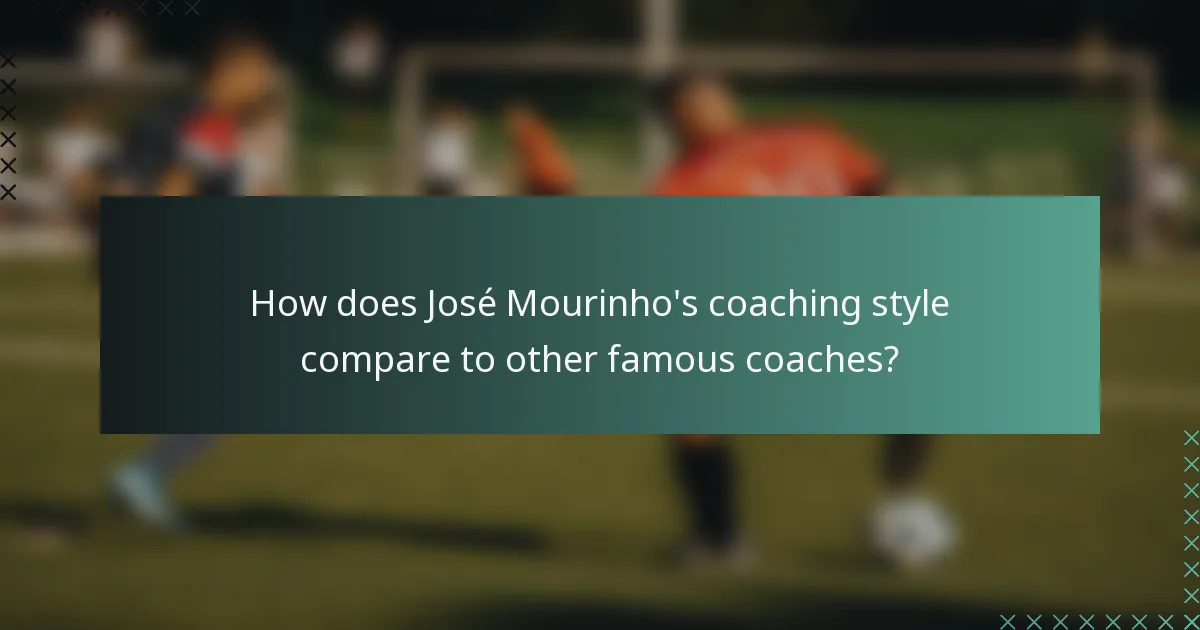 How does José Mourinho's coaching style compare to other famous coaches?