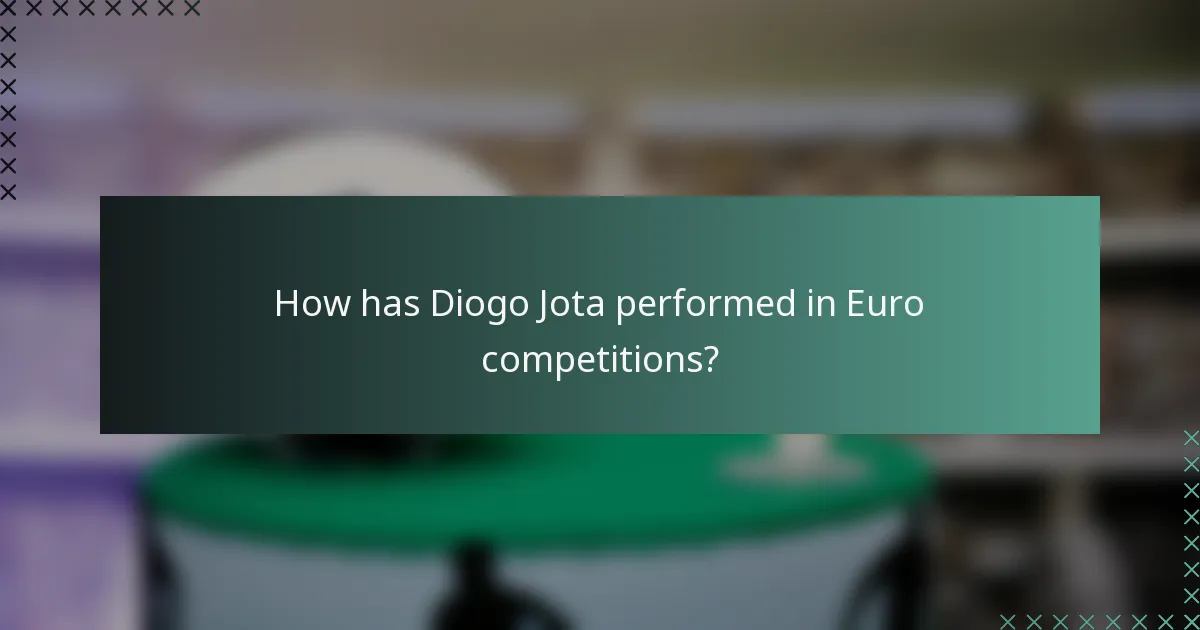 How has Diogo Jota performed in Euro competitions?
