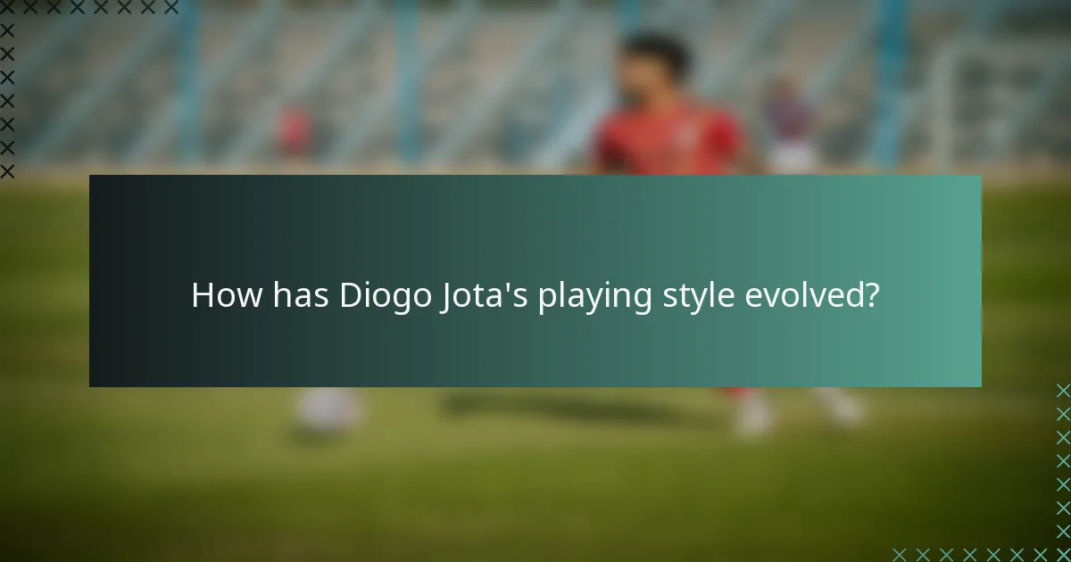 How has Diogo Jota's playing style evolved?