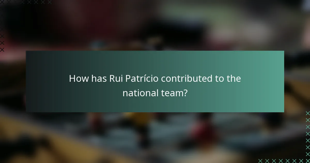 How has Rui Patrício contributed to the national team?