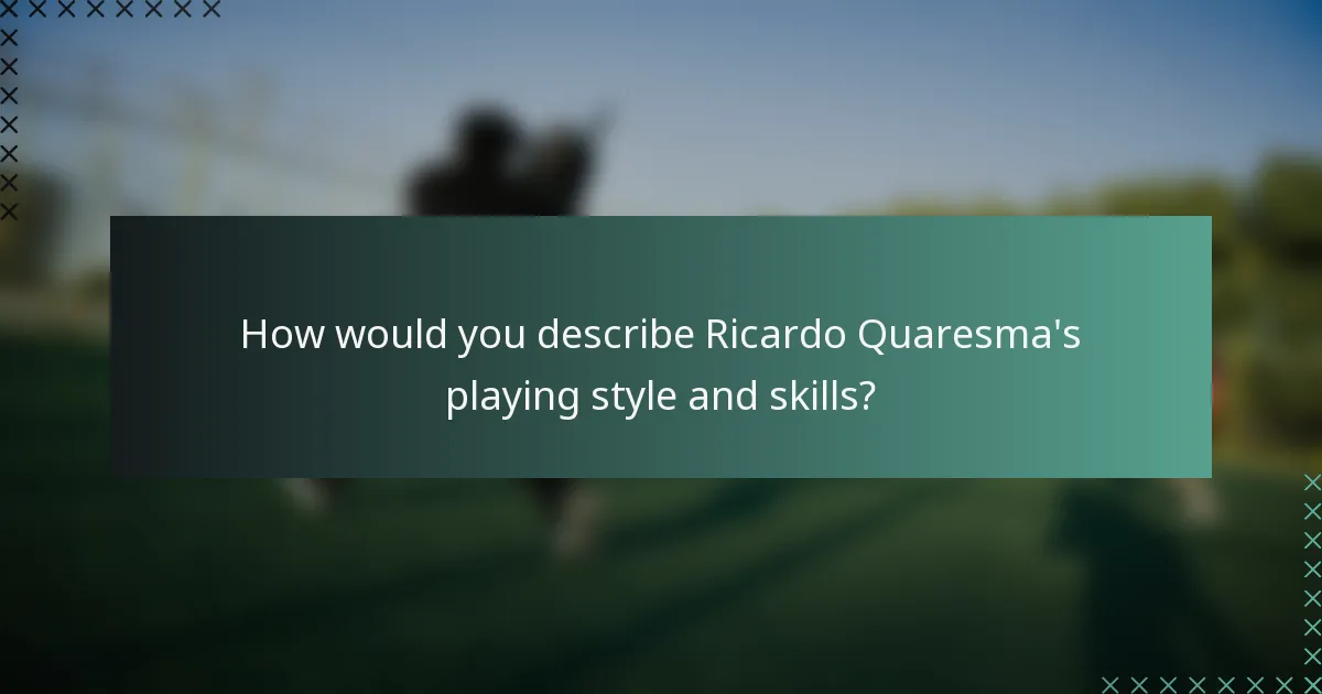 How would you describe Ricardo Quaresma's playing style and skills?