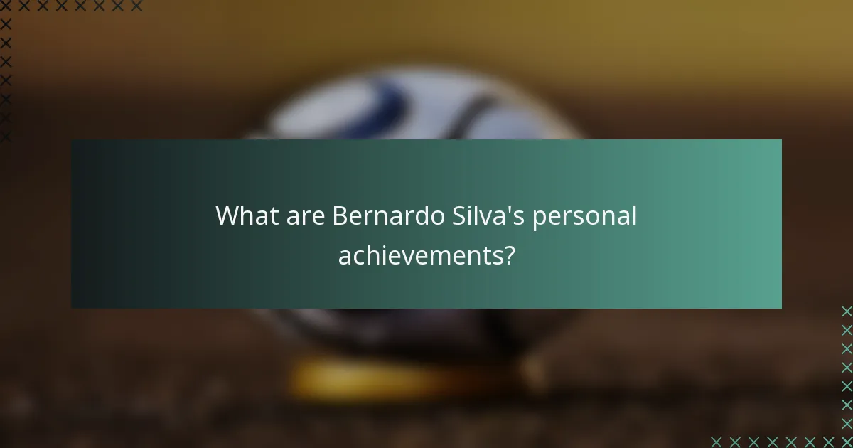 What are Bernardo Silva's personal achievements?