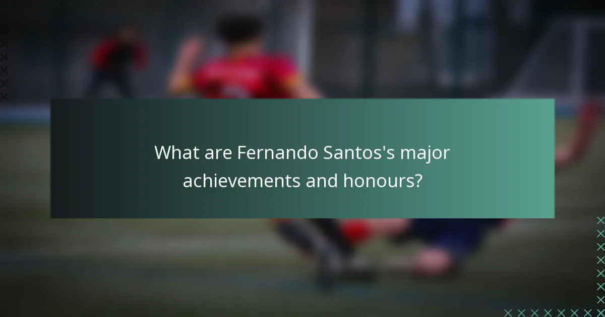 What are Fernando Santos's major achievements and honours?