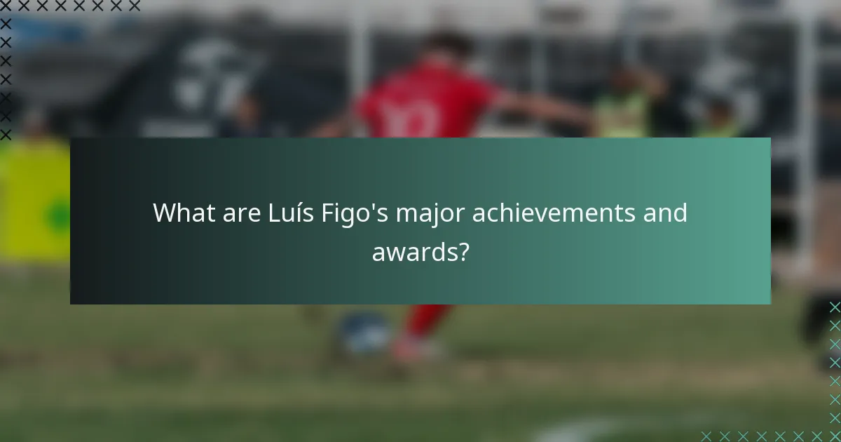 What are Luís Figo's major achievements and awards?