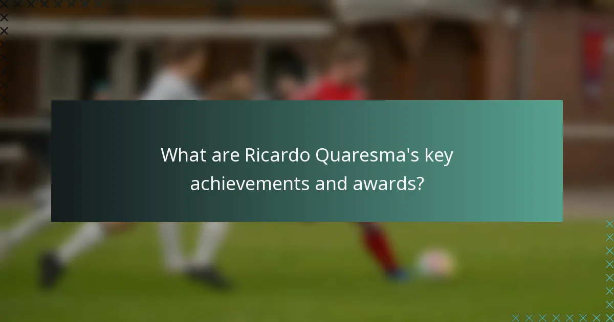 What are Ricardo Quaresma's key achievements and awards?