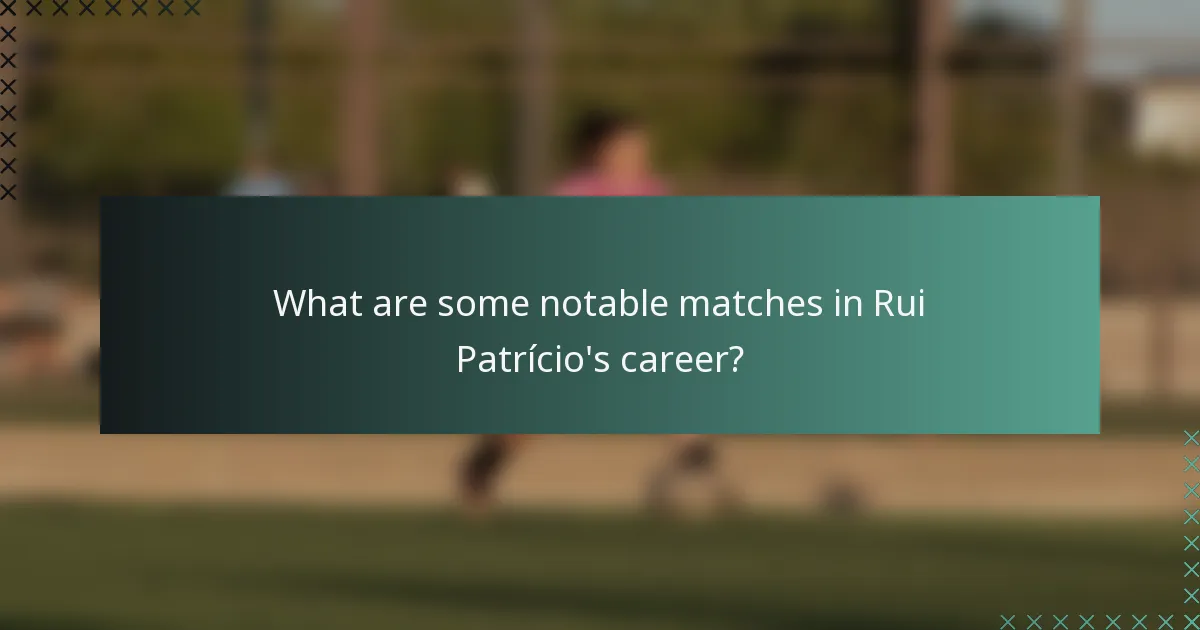 What are some notable matches in Rui Patrício's career?