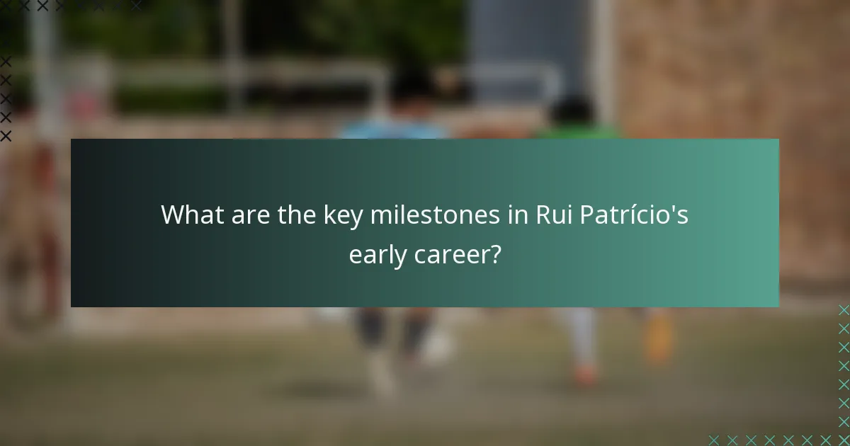What are the key milestones in Rui Patrício's early career?