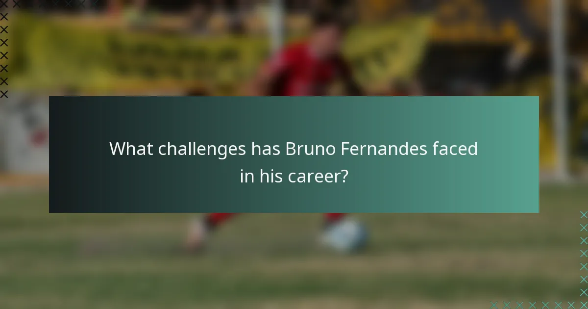 What challenges has Bruno Fernandes faced in his career?