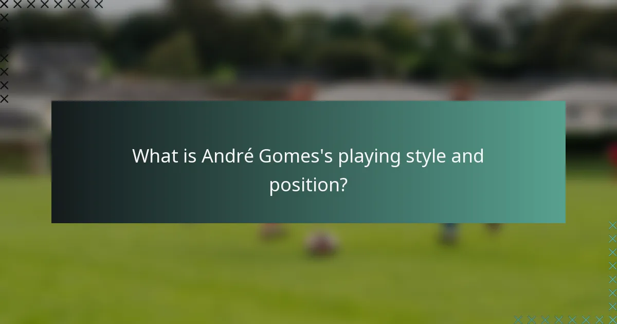 What is André Gomes's playing style and position?