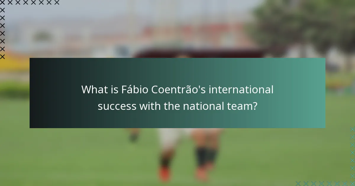 What is Fábio Coentrão's international success with the national team?