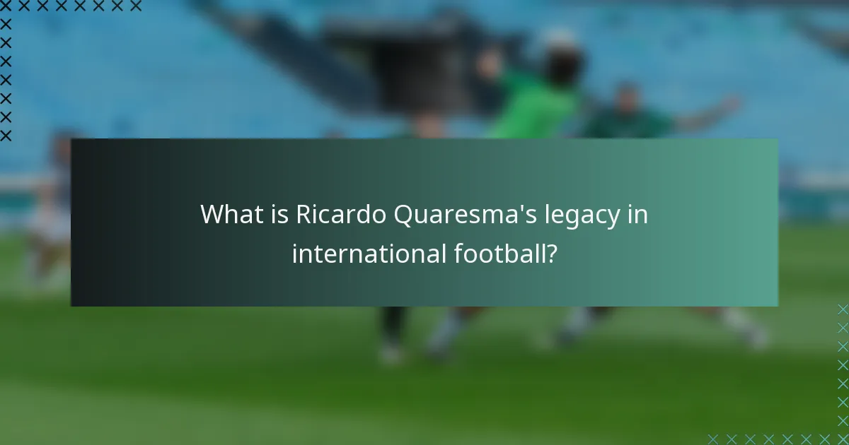What is Ricardo Quaresma's legacy in international football?