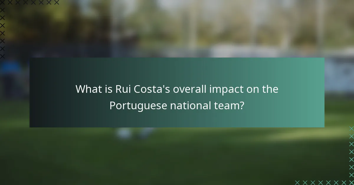 What is Rui Costa's overall impact on the Portuguese national team?