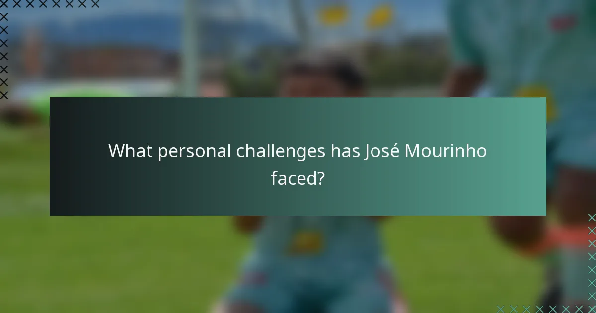 What personal challenges has José Mourinho faced?