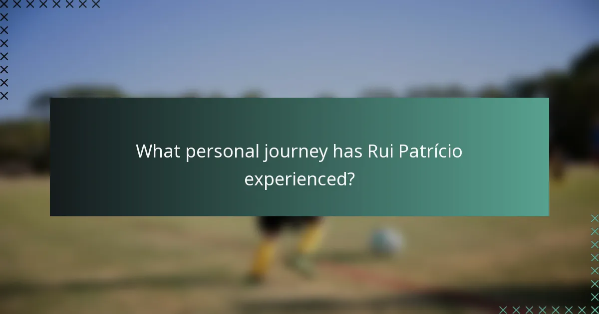 What personal journey has Rui Patrício experienced?