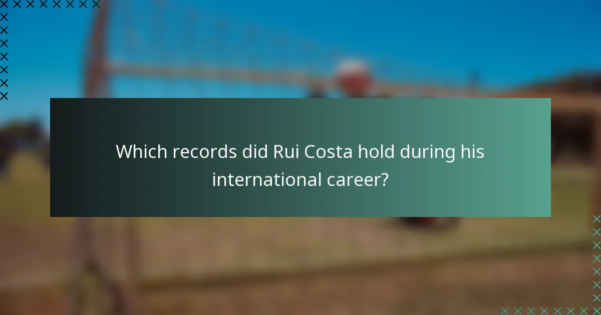 Which records did Rui Costa hold during his international career?